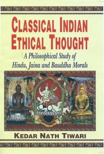 Stock image for Classical Indian ethical thought (A philosophical study of Hindu, Jaina, and Buddhist morals) for sale by THE OLD LIBRARY SHOP