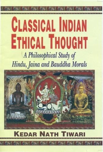 9788120816084: Classical Indian Ethical Thought: A Philosophical Study of Hindu, Jaina and Buddha Morals