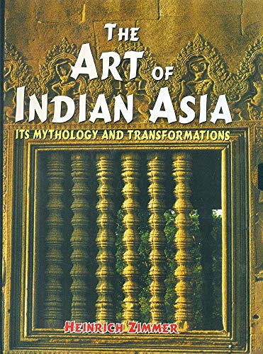 Art of Indian Asia (2 Vols.): Its Mythology and Transformation (9788120816305) by Heinrich Zimmer; Joseph Campbell