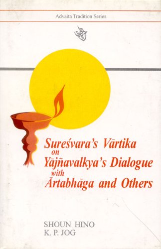 Suresvara's Vartika on Yajnavalkya's Dialogue: With Arthabhaga and Others (9788120816411) by K. P. Jog; Shoun Hino