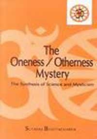 Stock image for The Oneness/Otherness Mystery: The Synthesis of Science and Mysticism for sale by Earthlight Books