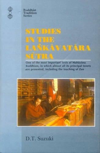 Studies in the Lankavatara Sutra (One of the Most Important Texts of Mahayana Buddhism in which Almost all its principal Tenets are presented, including the Teaching of Zen) (9788120816565) by D.T. Suzuki