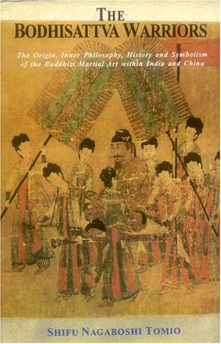 The Bodhisattva warriors. The origin, inner philosophy, history, and symbolism of the Buddhist ma...