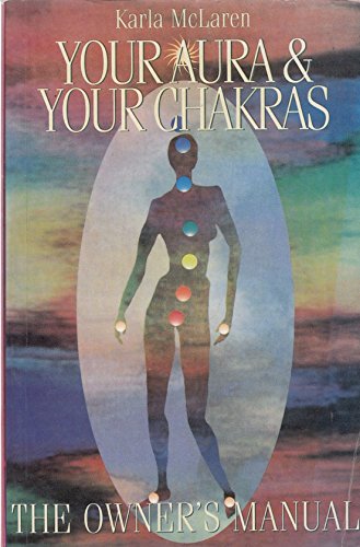 Stock image for Your Aura and Your Chakras: The Owner's Manual for sale by Irish Booksellers