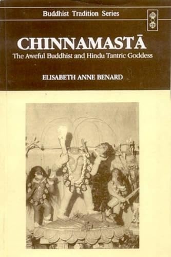 9788120817487: Chinnamasta: The Aweful Buddhist and Hindu Tantric: v. 22 (Buddhist Tradition)