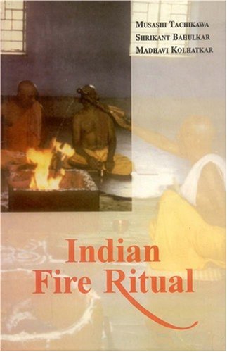 Indian Fire Ritual (9788120817814) by Musashi Tachikawa; Shrikant Bahulkar; Madhavi Kolhatkar