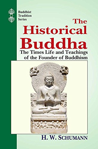 9788120818170: The Historical Buddha: The Times, Life and Teachings of the Founder of Buddhism: Vol 51 (Buddhist Tradition)