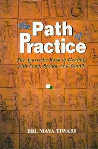 Stock image for The Path of Practice: Ayurvedic Book of Healing with Food, Breath and Sound for sale by Zoom Books Company