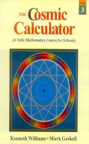 The Cosmic Calculator - Book 3: A Vedic Mathematics Course For Schools (9788120818644) by Kenneth R. Williams; Mark Gaskell; L.M. Singhvi