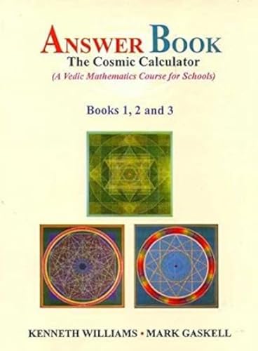 The Cosmic Calculator, Answer Book (Book 1,2 and 3): A Vedic Mathematics Course for Schools (9788120818668) by Kenneth R. Williams; Mark Gaskell