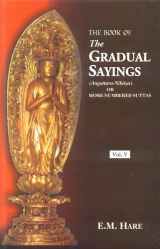 Imagen de archivo de The Book of Gradual Sayings (Anguttara Nikayal) or More Numbered Suttas (5 vol. set) a la venta por Paisleyhaze Books