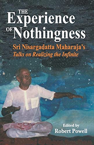 Stock image for The Experience of Nothingness: Sri Nisargadatta Maharaja's Talks on Realizing the Infinite for sale by Front Cover Books