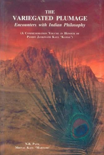 9788120819535: The Variegated Plumage: Encounters with Indian Philosophy - A Commeration Volume in Honour of Pandit Jankinath Kaul