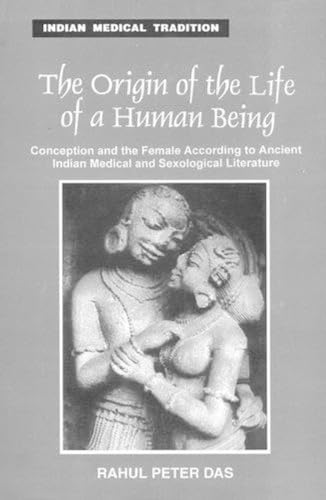 9788120819986: The Origin of the Life of a Human Being: Conception and the Female, According to Ancient Indian Medical and Sexological Literature