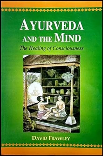 9788120820104: Ayurveda and the Mind: The Healing of Consciousness