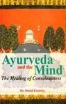 9788120820104: Ayurveda and the Mind: The Healing of Consciousness