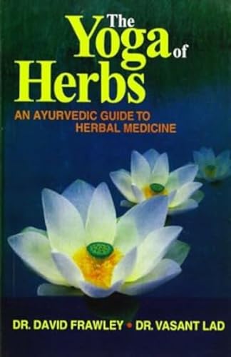 Stock image for The Yoga of Herbs: An Ayurvedic Guide to Herbal Medicine for sale by HPB-Red