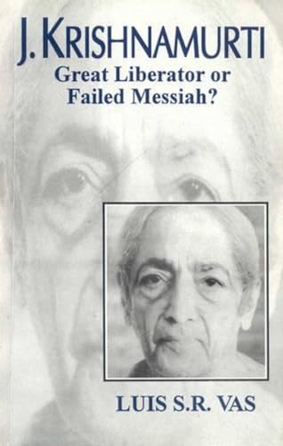 J. Krishnamurti: Great Liberator or Failed Messiah?