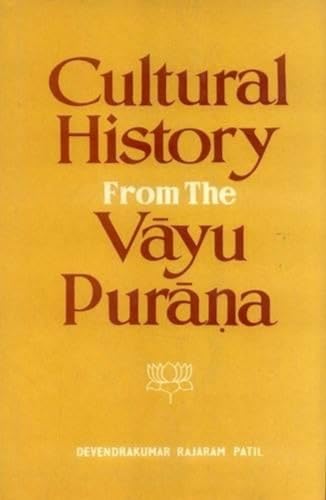 Cultural History From The Vayu Purana - D.K.Patil Rajaram
