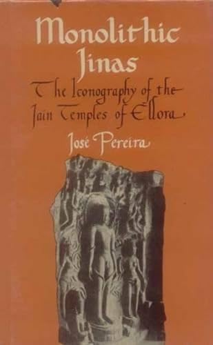 Monolithic Jinas: The Iconography Of The Jain Temples Of Ellora