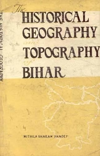 Stock image for The Historical Geography and Topography of Bihar for sale by Books Puddle