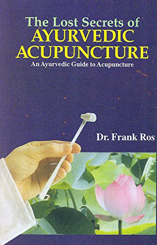 Beispielbild fr The Lost Secrets of Ayurvedic Acupuncture zum Verkauf von Majestic Books