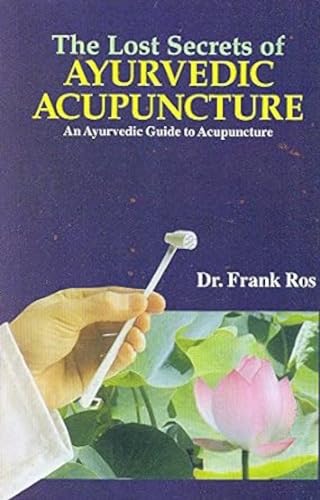 Stock image for The Lost Secrets of Ayurvedic Acupuncture for sale by Majestic Books