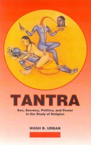 Beispielbild fr Tantra: Sex, Secrecy, Politics, And Power In The Study Of Religion zum Verkauf von WorldofBooks