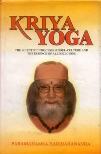 9788120831445: Kriya Yoga: The Scientific Process of Soul Culture and the Essence of All Religion