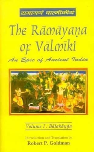 The Ramayana of Valmiki: An Epic of Ancient India, (Volume I: Balakanda)