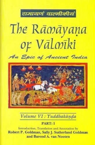 The Ramayana Of Valmiki: An Epic Of Ancient India, Volume Vi: Yuddhakanda (Part I & Ii)