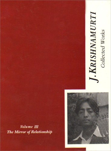Collected Works of J. Krishnamurti, v 3: The Mirror of Relationship (9788120832435) by J. Krishnamurti