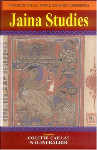 Jaina Studies (Papers Of The 12Th World Sanskrit Conference, Vol. 9) - Colette Caillat & Nalini Balbir (Ed.)