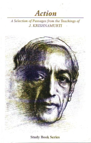 Action: A Selection of Passages from the Teachings of J. Krishnamurti: Study Book Series (9788120832732) by J. Krishnamurti