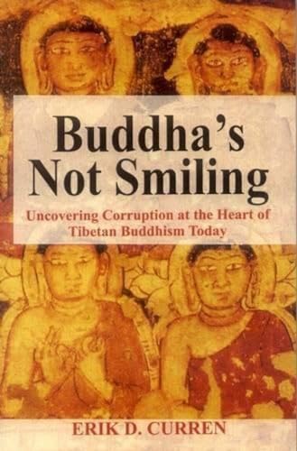 Beispielbild fr Buddha's Not Smiling: Uncovering Corruption at the Heart of Tibetan Buddhism Today zum Verkauf von WorldofBooks