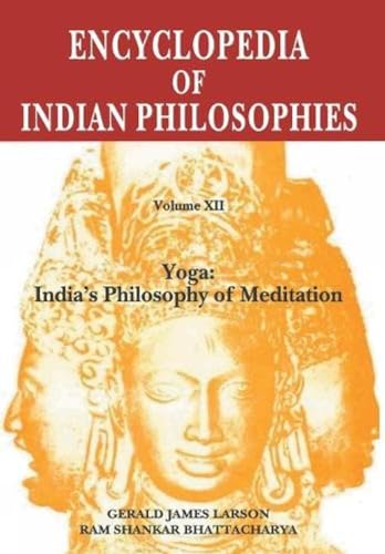 9788120833494: Encyclopedia of Indian Philosophies Vol. 12: Yoga India's Philosophy of Meditation (v. XII)
