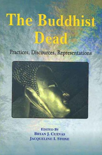 Buddhist Dead: Practices, Discourses, Representations (9788120834248) by Bryan J. Cuevas; Jacqueline I. Stone
