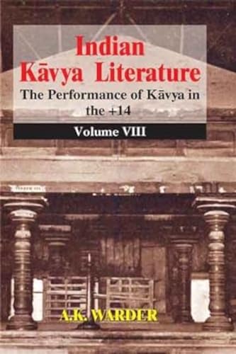 9788120834484: Indian Kavya Literature: v. 8: The Performance of Kavya in the + 14 (Indian Kavya Literature: The Performance of Kavya in the + 14)