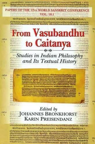 9788120834729: From Vasubandhu to Caitanya (studies in Indian Philosophy and Its Textual History)