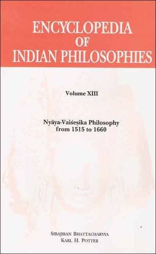 9788120835122: Encyclopedia of Indian Philosophies :: Vol. 13: Nyaya-Vaisesika Philosophy From 1515 To 1660: v. 13 (Encyclopedia of Indian Philosophies: Nyaya-Vaisesika Philosophy from 1515 to 1660)