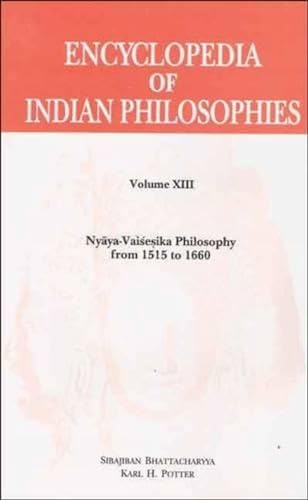 9788120835122: Encyclopedia of Indian Philosophies :: Vol. 13: Nyaya-Vaisesika Philosophy From 1515 To 1660: v. 13