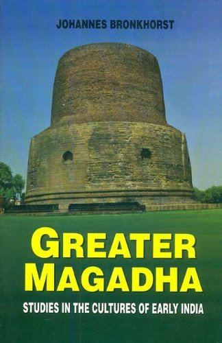 Greater Magadha: Studies In The Cultures Of Early India