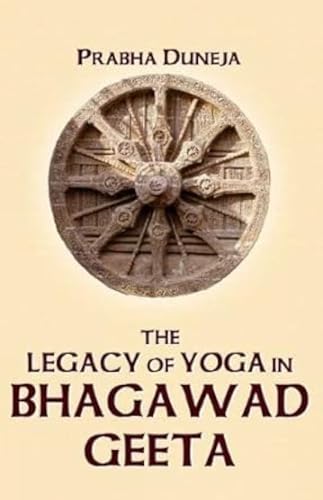 Stock image for The Legacy of Yoga in Bhagawad Geeta: The Classical Text of Srimad Bhagawad Geeta in Skt, its Romanized transliteration, Eng Translation, Lucid Commentary and Indexes for sale by Front Cover Books