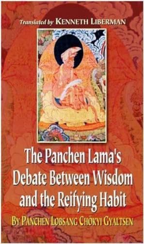 Stock image for The Panchen Lama's Debate Between Wisdom and the Reifying Habit By Panchen Lobsang Chokyi Gyaltsen for sale by Revaluation Books
