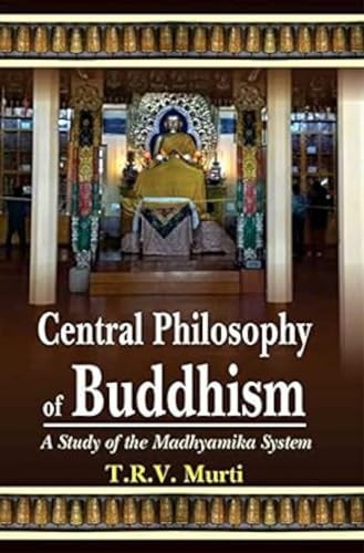 9788120840072: The Central Philosophy of Buddhism: A Study of the Madhyamika