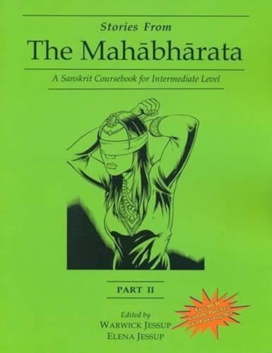 Imagen de archivo de Stories from the Mahabharata (Part II): A Sanskrit Coursebook for Intermediate Level: A Sanskrit Coursebook for Intermediate Level, a Sanskrit Language Course: Part 2 a la venta por AwesomeBooks