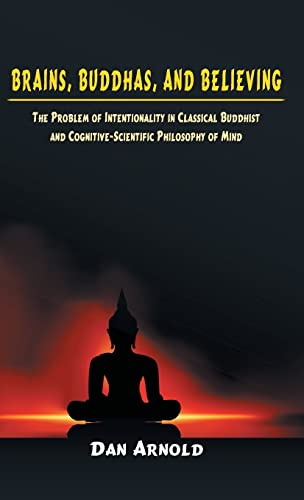 Imagen de archivo de Brains, Buddhas, and Believing: The Problem of Intentionality in Classical Buddhist and Cognitive Scientific Philosophy of Mind a la venta por Books Unplugged