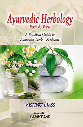 Stock image for Ayurvedic Herbology: East and West: A Practical Guide to Ayurvedic Herbal Medicine for sale by Vedams eBooks (P) Ltd
