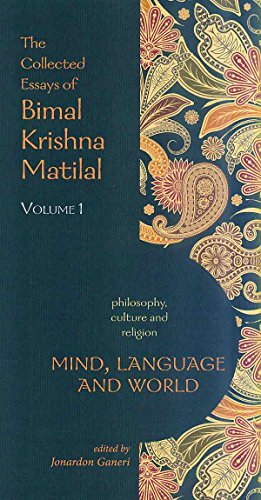 Imagen de archivo de The Collected Essays of Bimal Krishna Matilal: Mind, Language and World: Philosophy, Culture and Religion: Volume 1 a la venta por Books Puddle