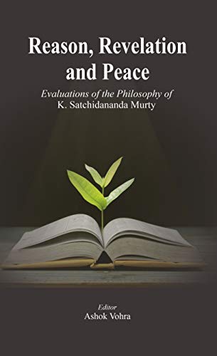 9788120842755: Reason, Revelation and Peace: Evaluations of the Philosophy of K. Satchidananda Murty